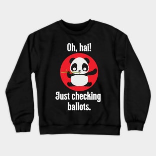 Oh, Hai! Just Checking Ballots - Ballot Panda Crewneck Sweatshirt